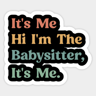 Funny Saying It's Me Hi I'm The Babysitter It's Me - Favorite Babysitter Sticker